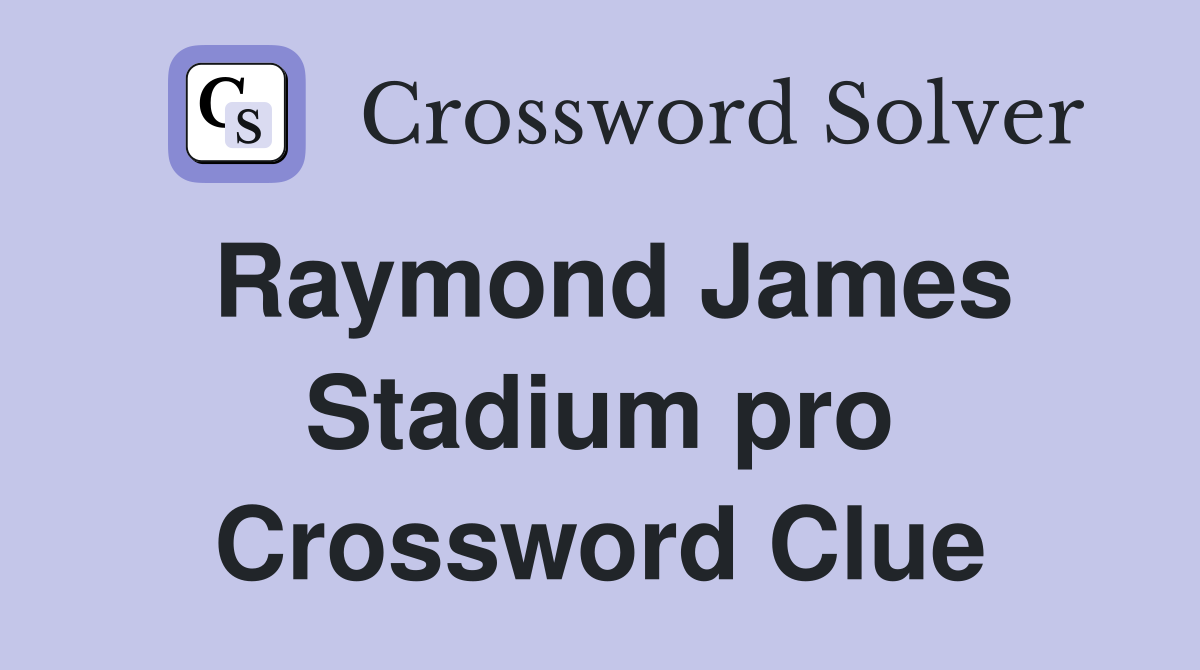 Raymond James Stadium pro Crossword Clue