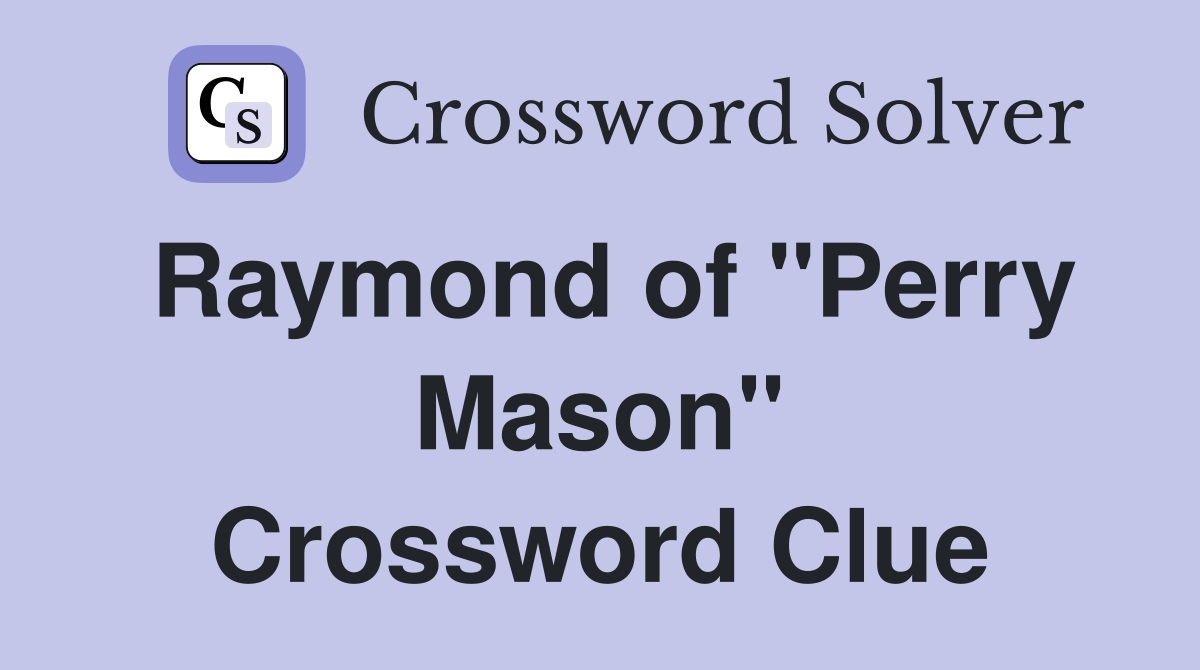 Raymond of "Perry Mason" Crossword Clue