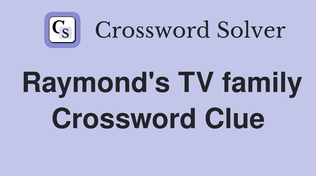 Raymond's TV family Crossword Clue