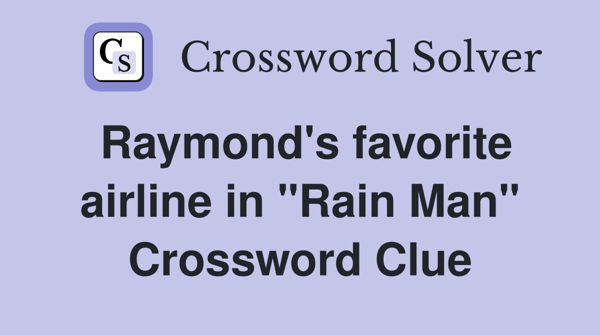 Raymond's favorite airline in "Rain Man" Crossword Clue