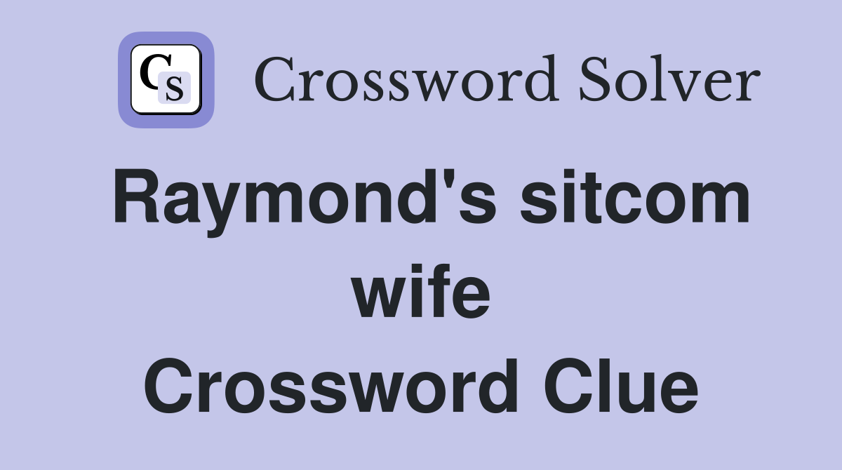Raymond's sitcom wife Crossword Clue