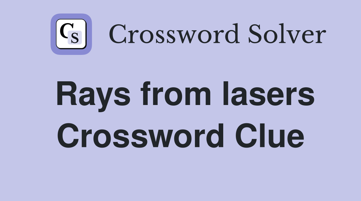 Rays from lasers Crossword Clue