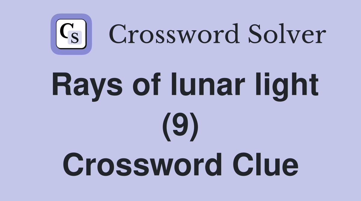 Rays of lunar light (9) Crossword Clue