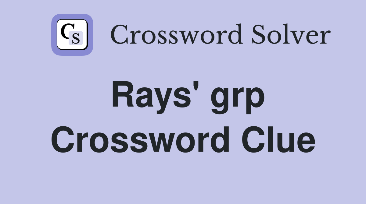 Rays' grp Crossword Clue
