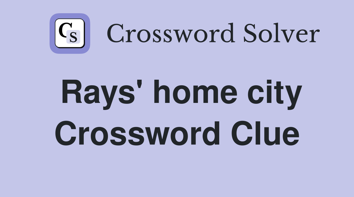Rays' home city Crossword Clue