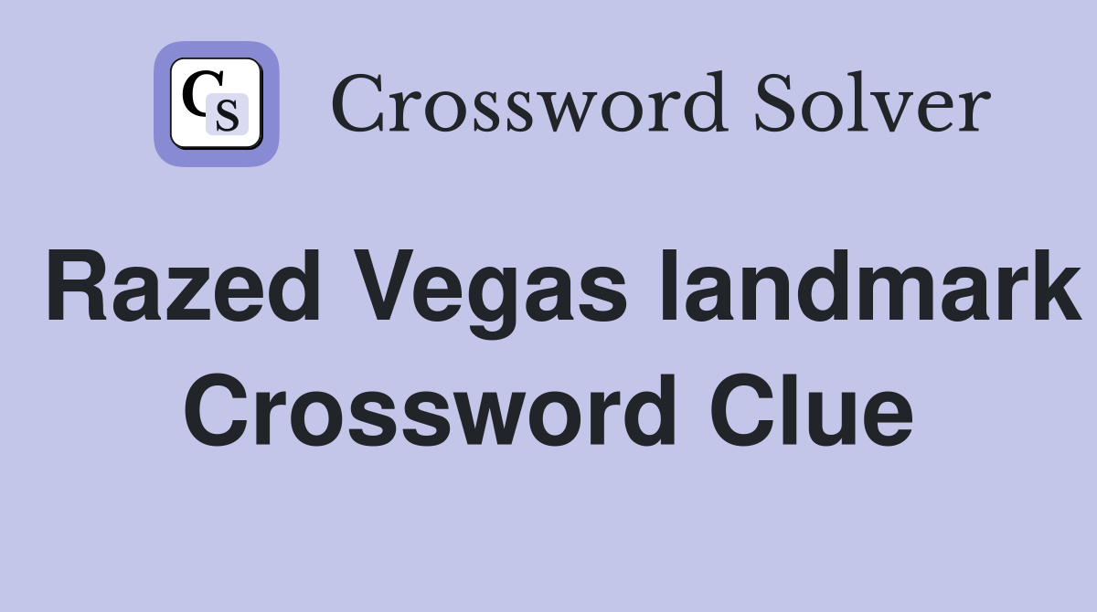 Razed Vegas landmark Crossword Clue