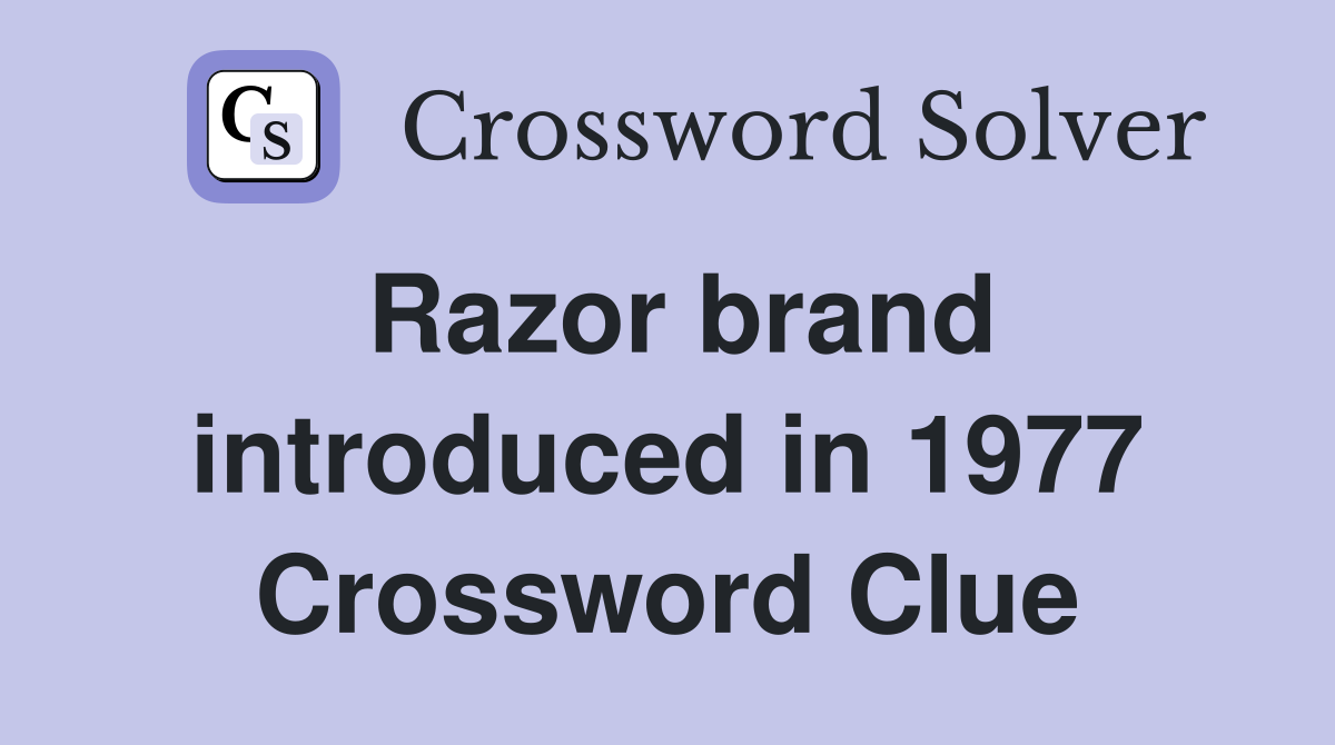 Razor brand introduced in 1977 Crossword Clue