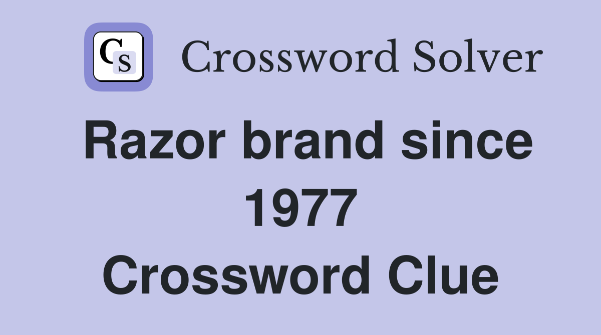 Razor brand since 1977 Crossword Clue