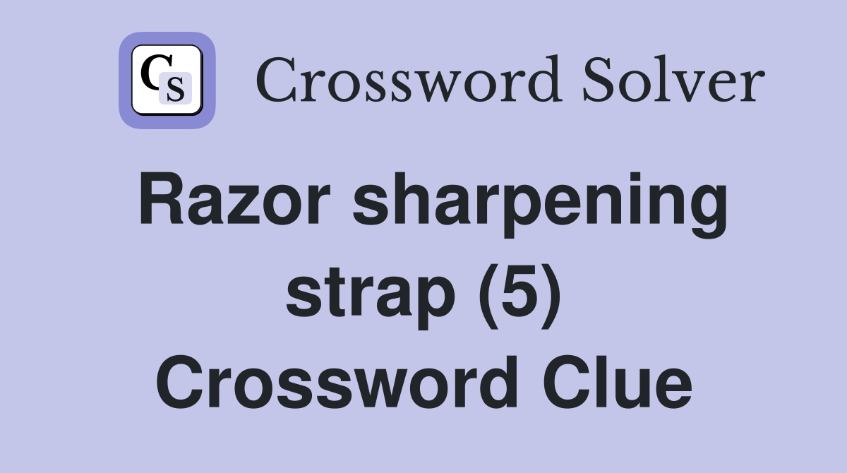 Razor sharpening strap (5) Crossword Clue
