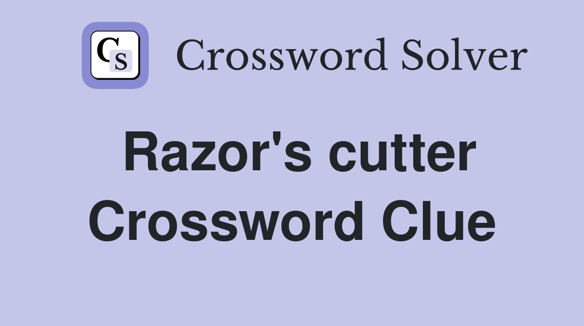 Razor's cutter Crossword Clue