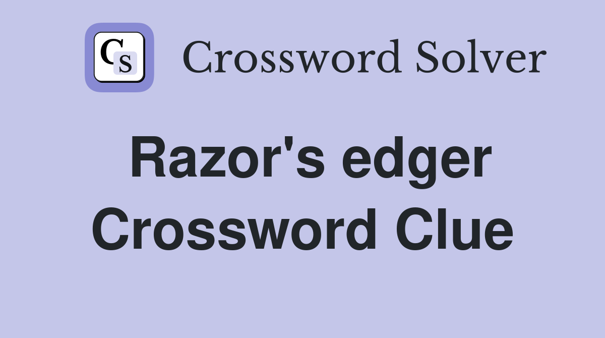 Razor's edger Crossword Clue