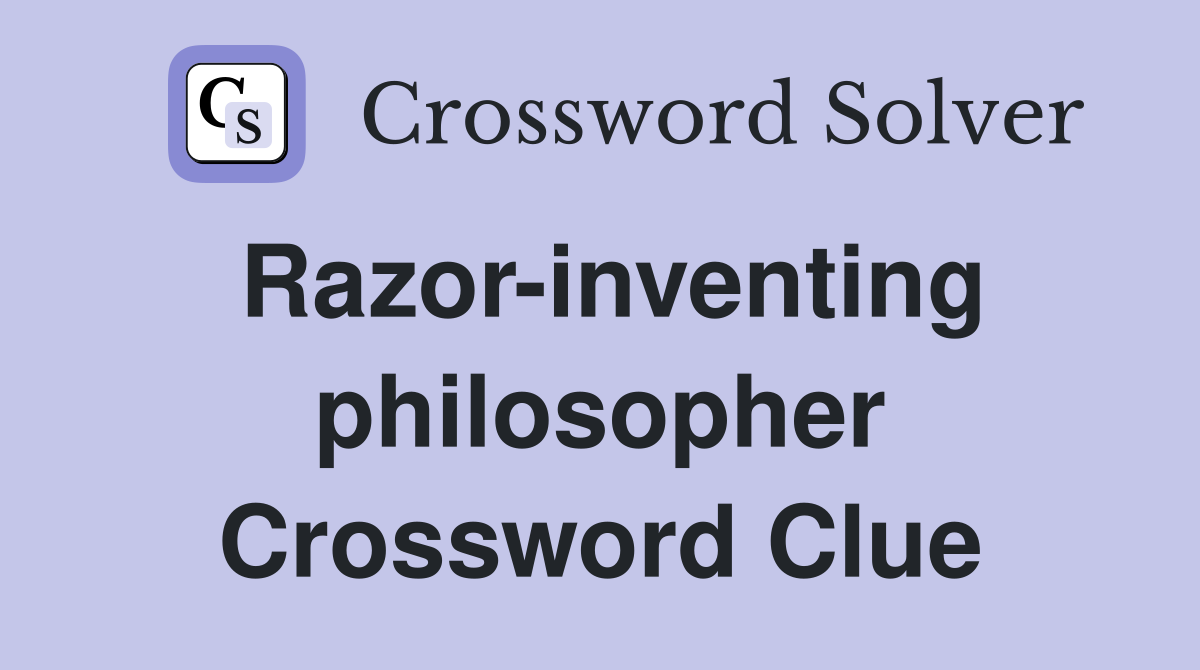 Razor-inventing philosopher Crossword Clue