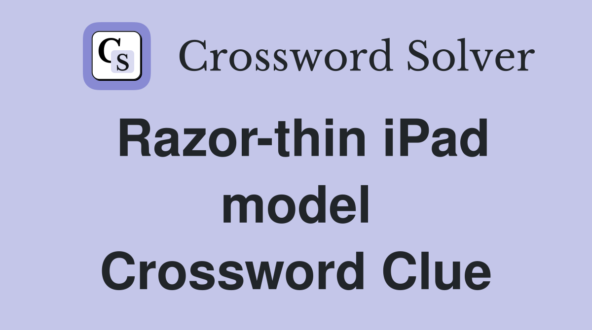 Razor-thin iPad model Crossword Clue