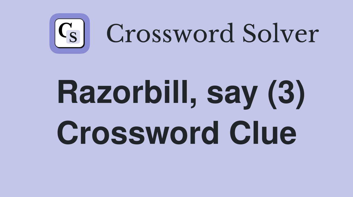 Razorbill, say (3) Crossword Clue