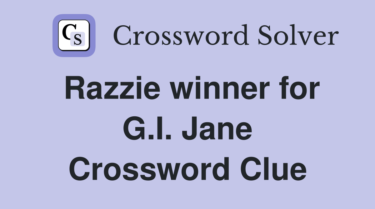 Razzie winner for G.I. Jane Crossword Clue