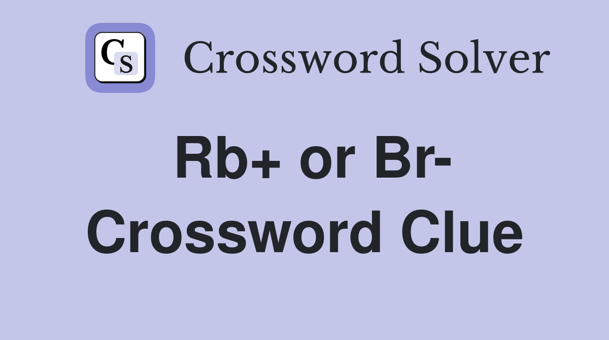 Rb  or Br Crossword Clue Answers Crossword Solver