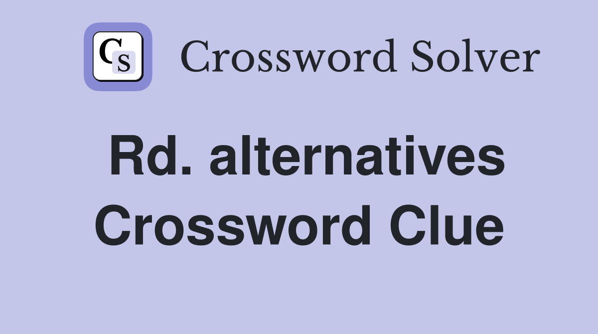 Rd. alternatives Crossword Clue