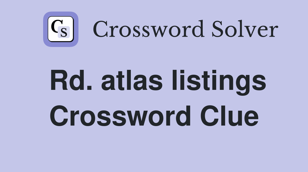Rd. atlas listings Crossword Clue