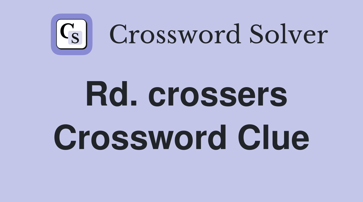 Rd. crossers Crossword Clue