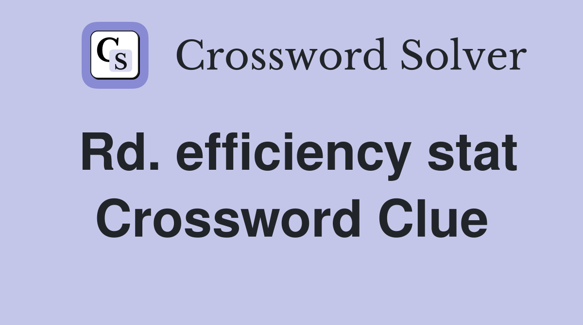 Rd. efficiency stat Crossword Clue