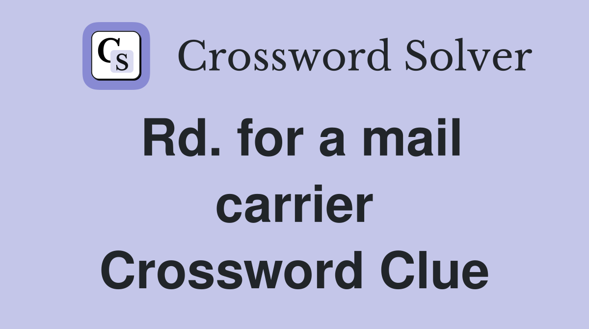 Rd. for a mail carrier Crossword Clue