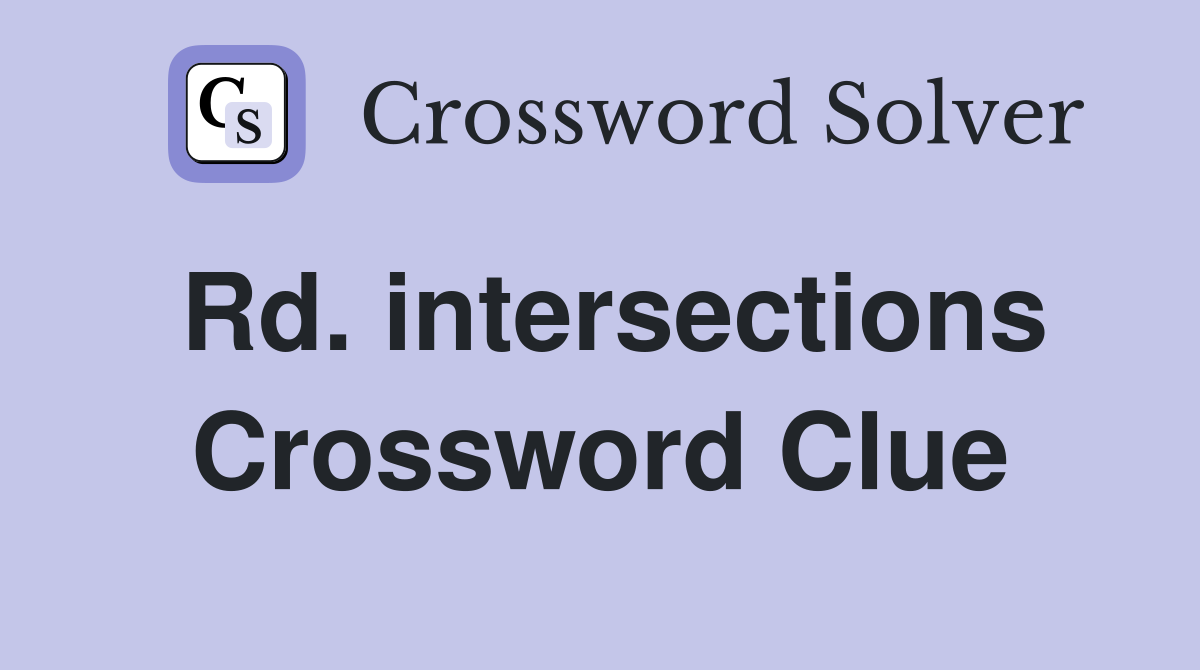 Rd. intersections Crossword Clue