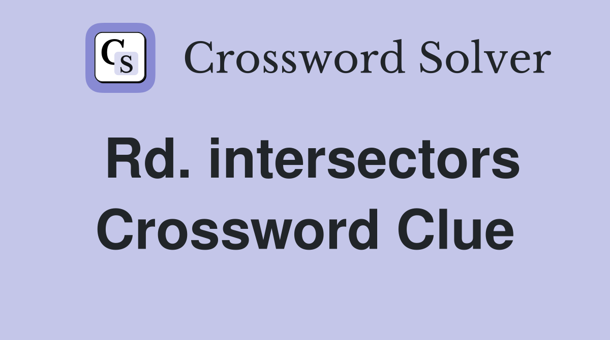 Rd. intersectors Crossword Clue