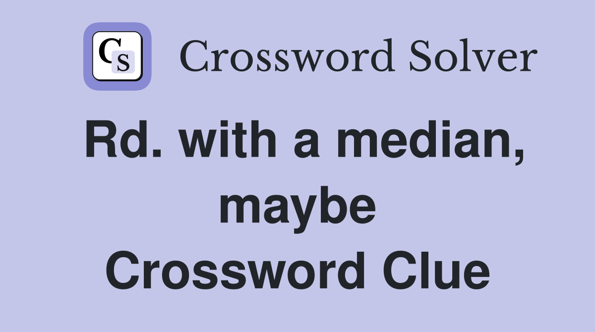 Rd. with a median, maybe Crossword Clue