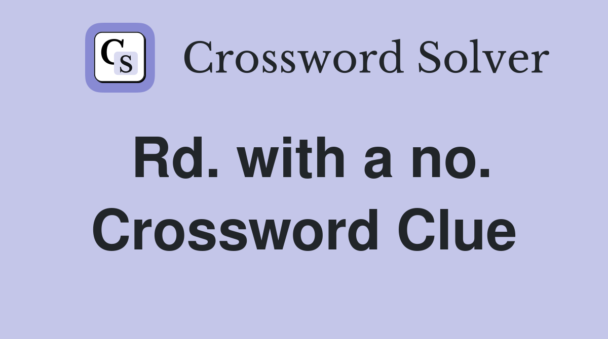 Rd. with a no. Crossword Clue
