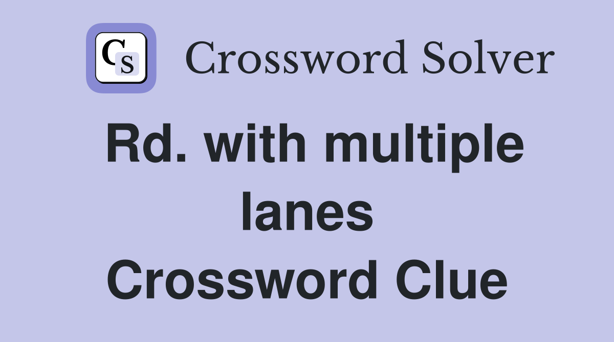 Rd. with multiple lanes Crossword Clue