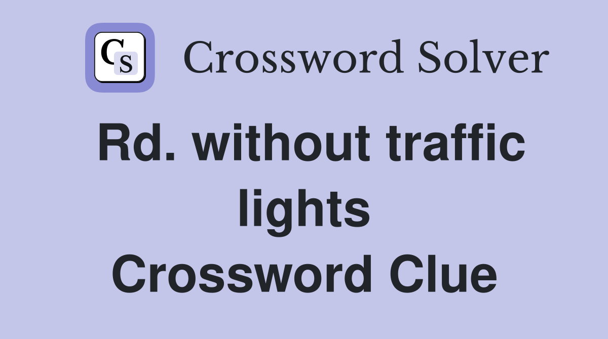 Rd. without traffic lights Crossword Clue