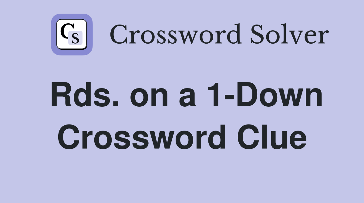 Rds. on a 1-Down Crossword Clue