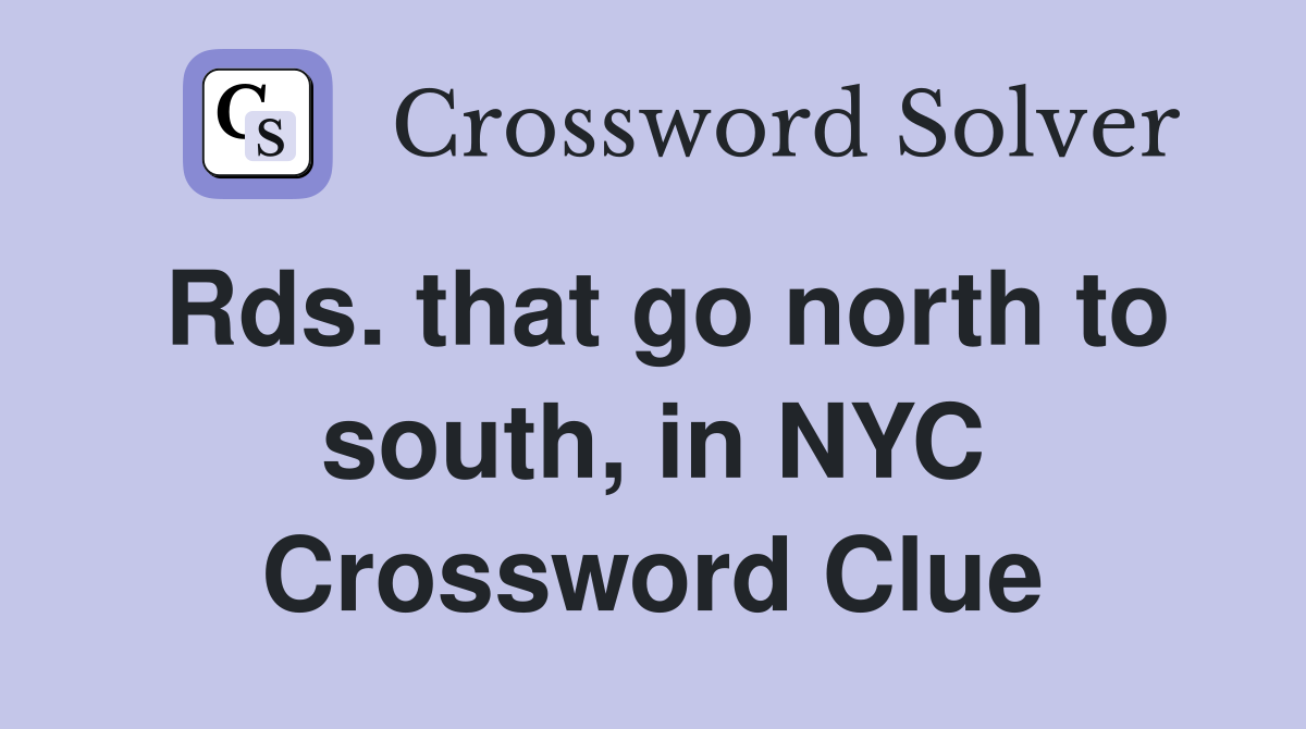 Rds. that go north to south, in NYC Crossword Clue