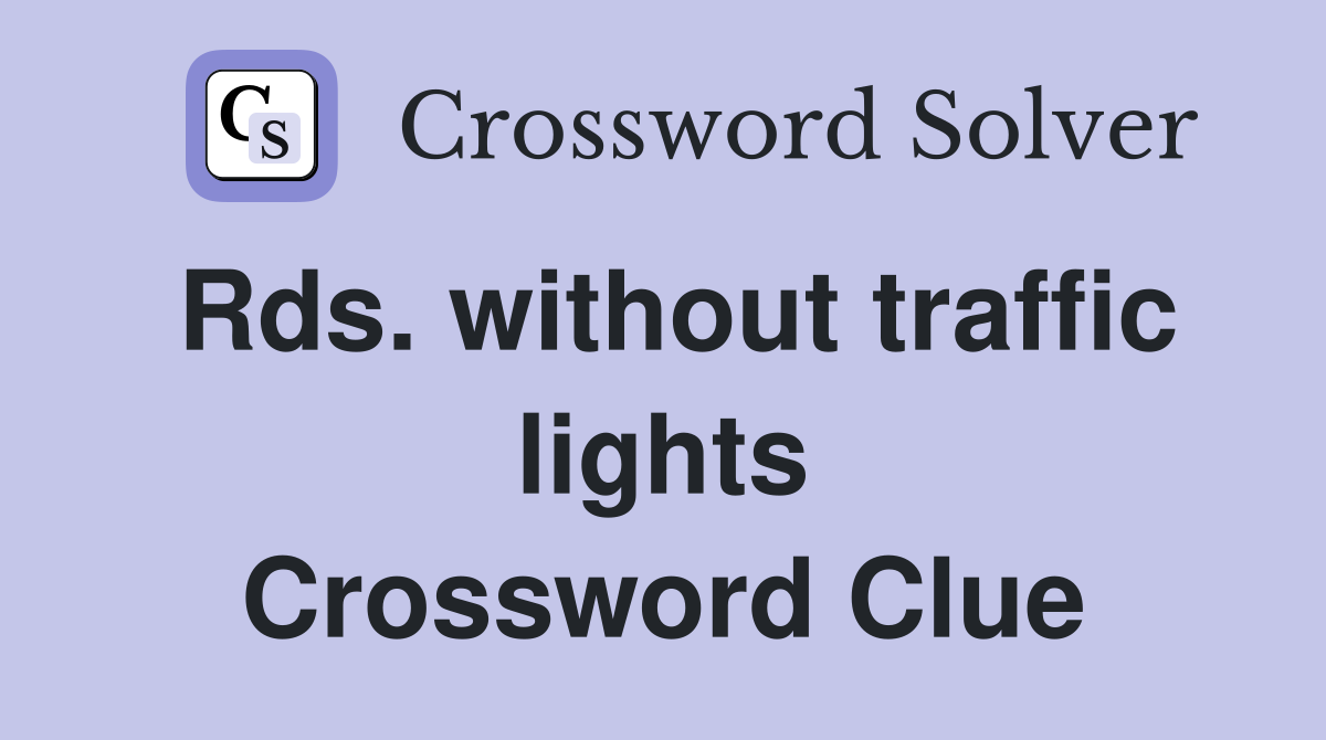 Rds. without traffic lights Crossword Clue