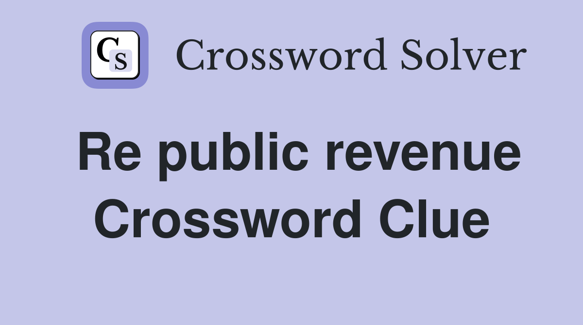 Re public revenue Crossword Clue
