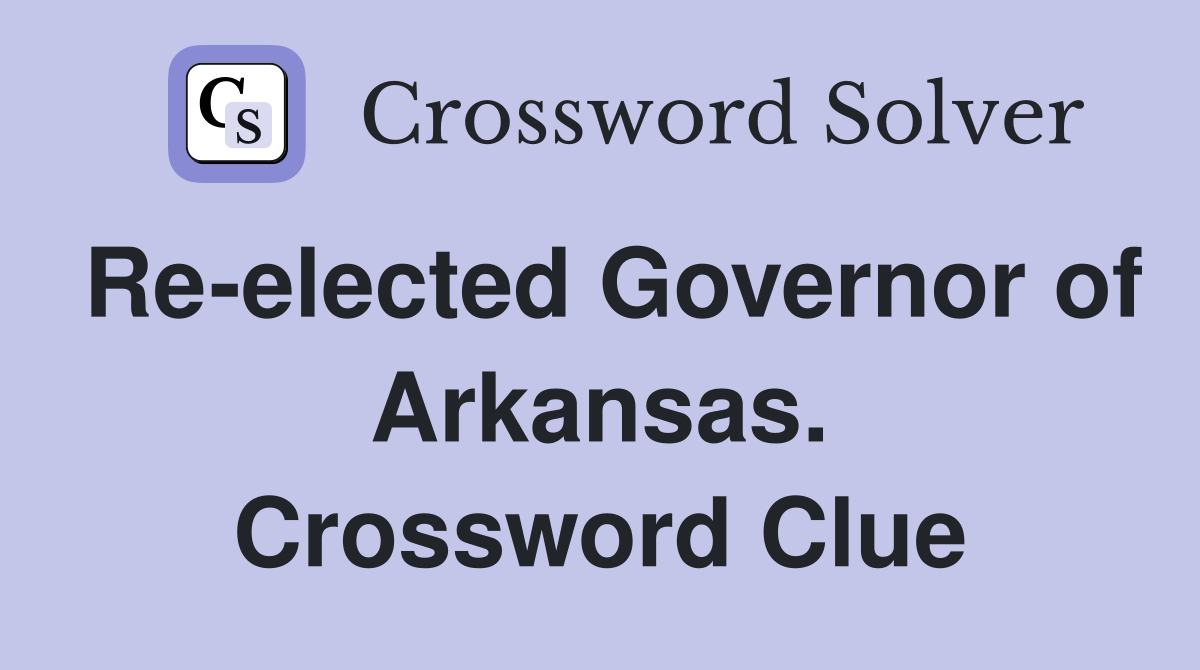 Re-elected Governor of Arkansas. Crossword Clue