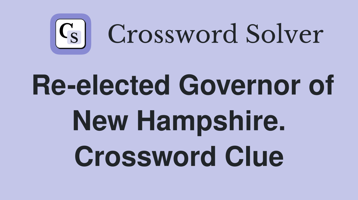 Re-elected Governor of New Hampshire. Crossword Clue