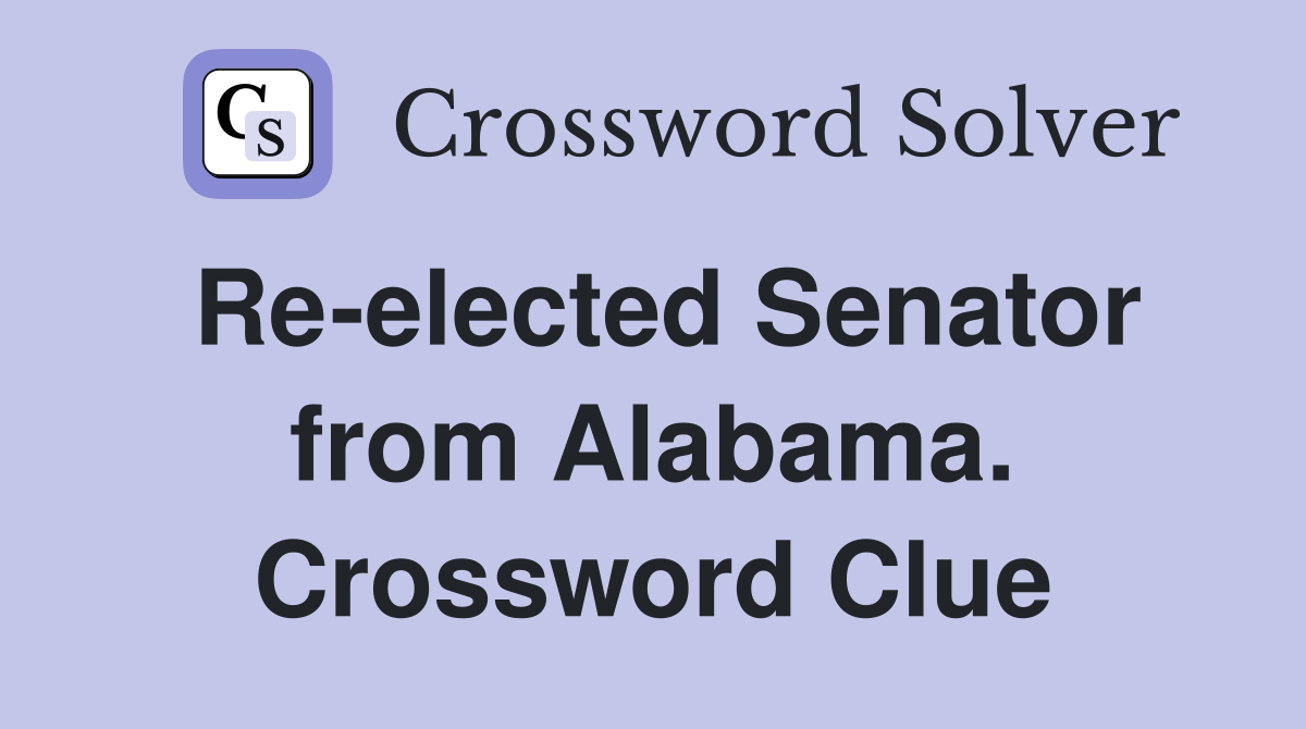 Re-elected Senator from Alabama. Crossword Clue