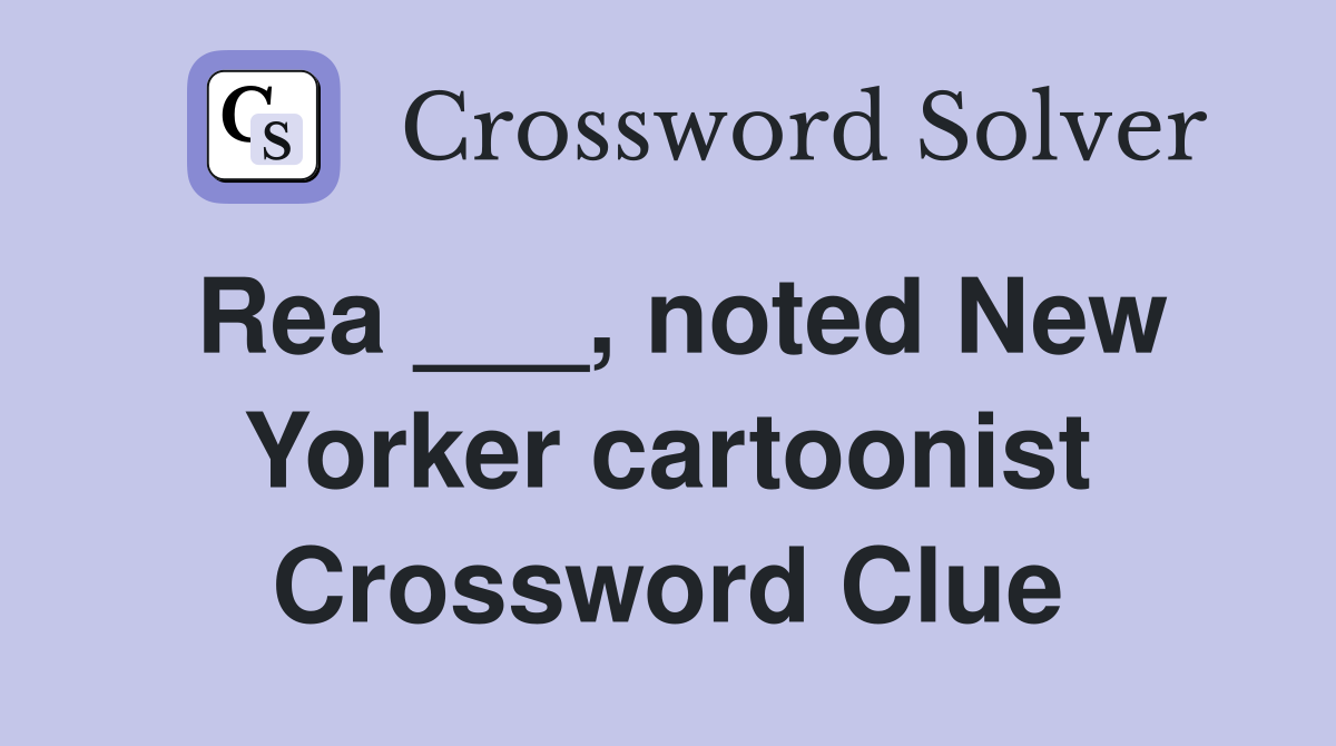 Rea ___, noted New Yorker cartoonist Crossword Clue