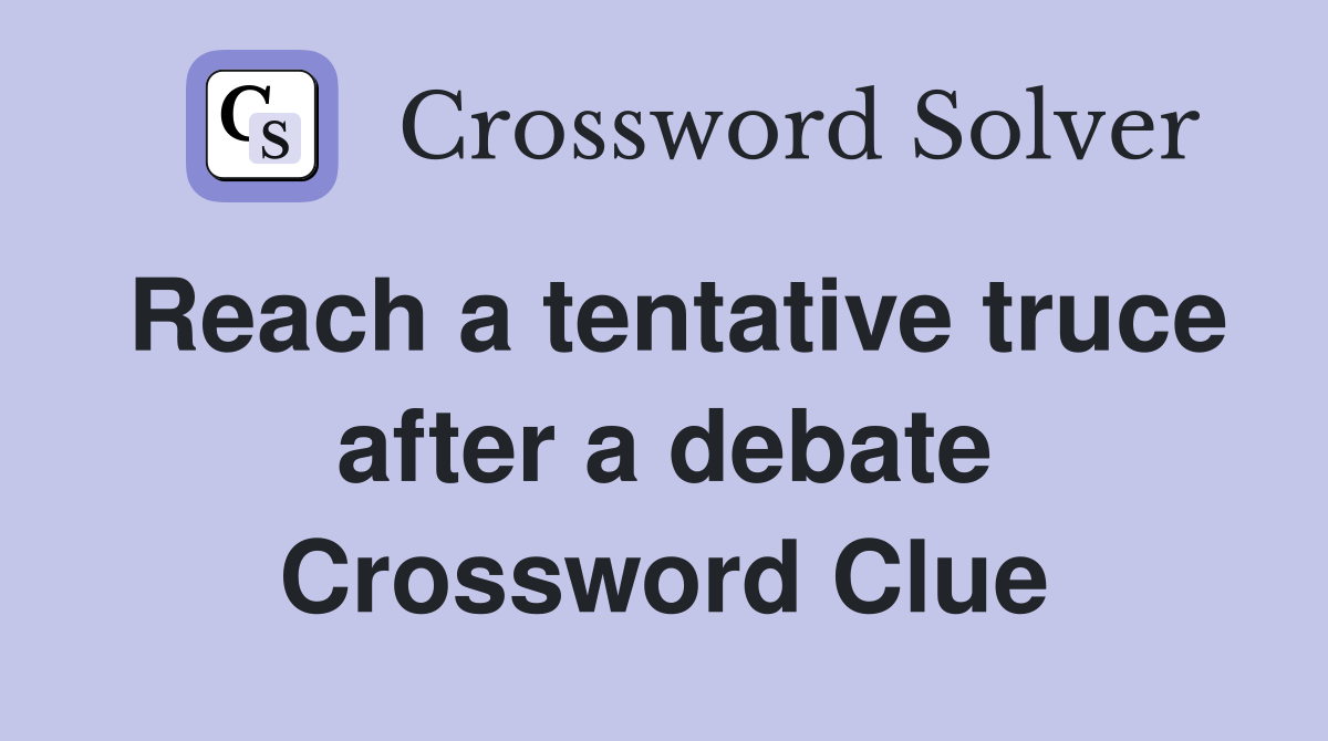 Reach a tentative truce after a debate Crossword Clue