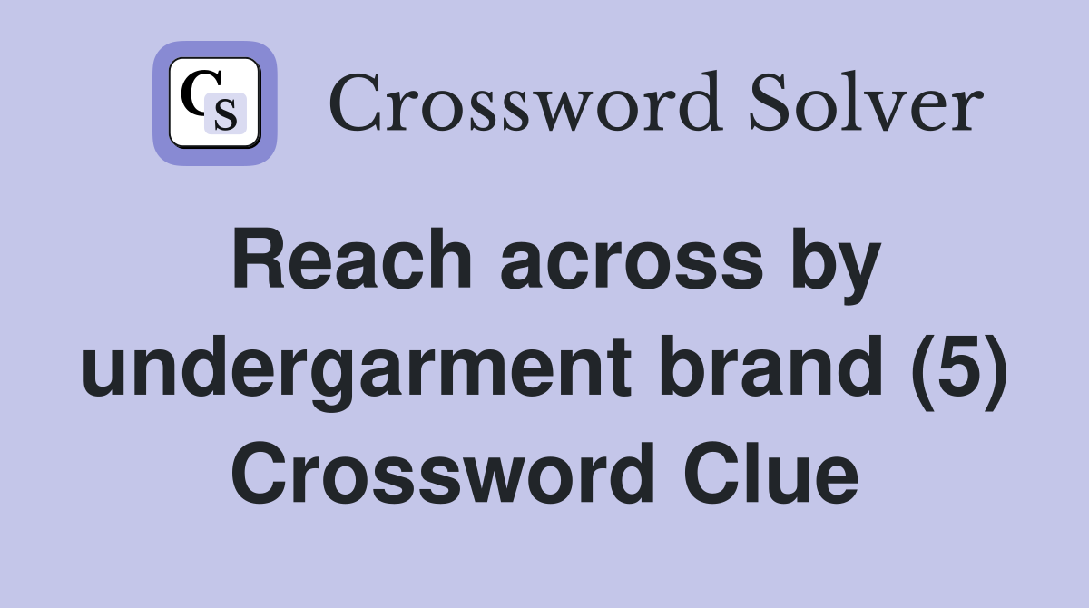 Reach across by undergarment brand (5) Crossword Clue