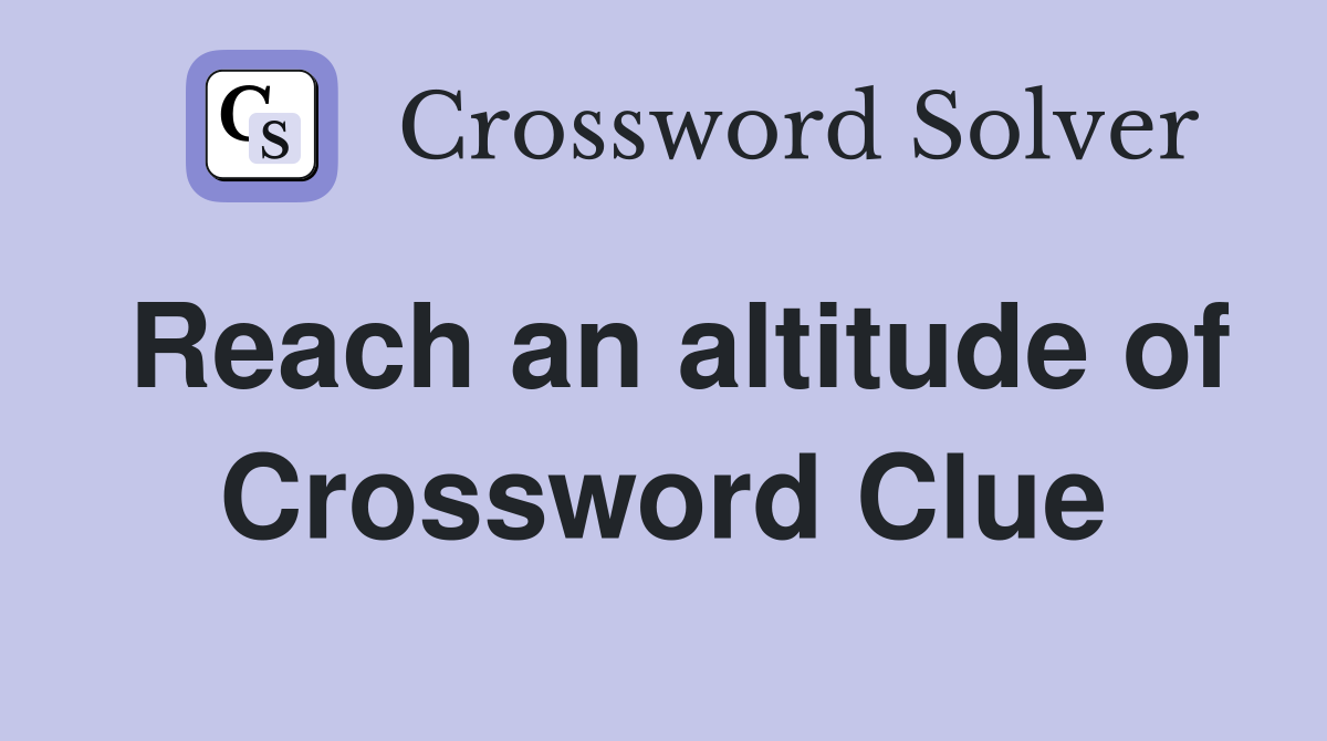 Reach an altitude of Crossword Clue