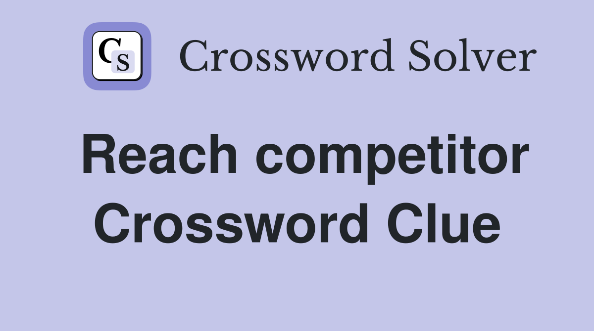 Reach competitor Crossword Clue
