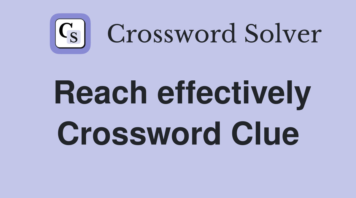 Reach effectively Crossword Clue
