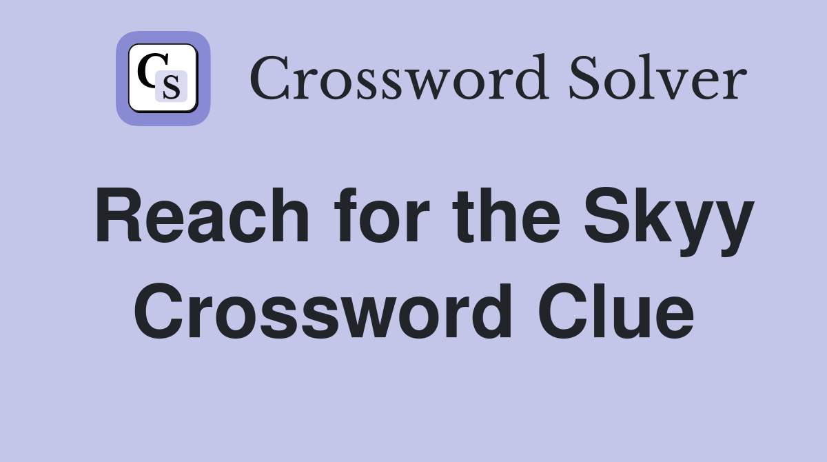 Reach for the Skyy Crossword Clue