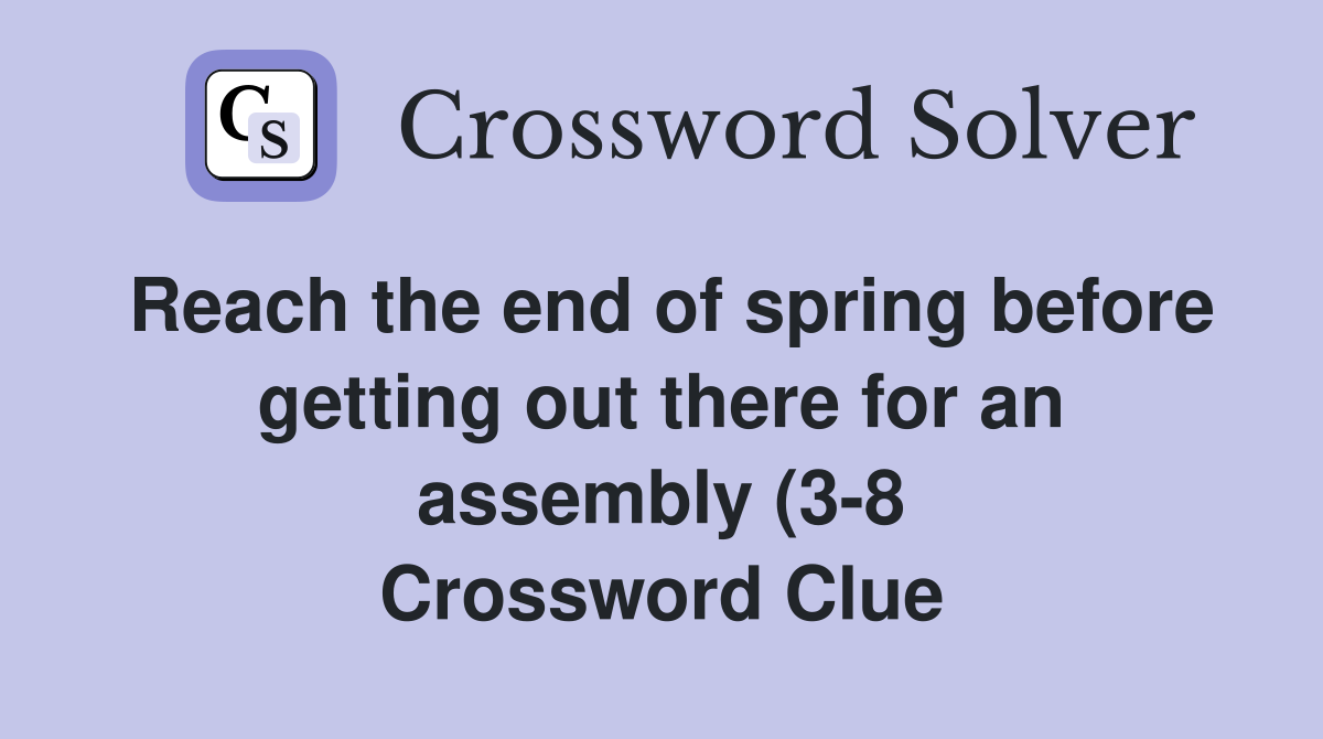 Reach the end of spring before getting out there for an assembly (3 8 Reach the end of spring before getting out there for an assembly (3 8
