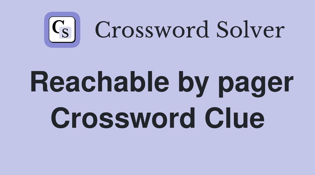 Reachable by pager Crossword Clue