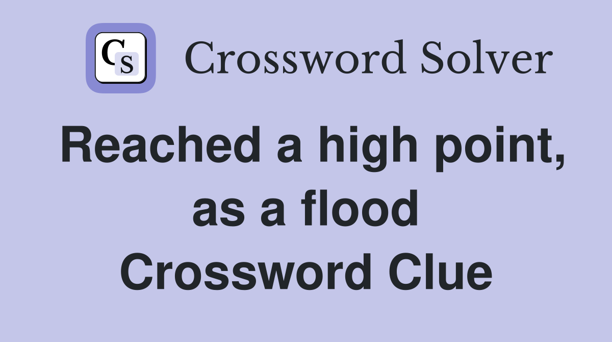 Reached a high point, as a flood Crossword Clue