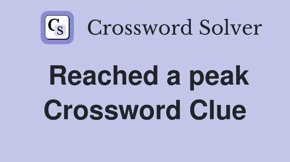 Reached a peak Crossword Clue