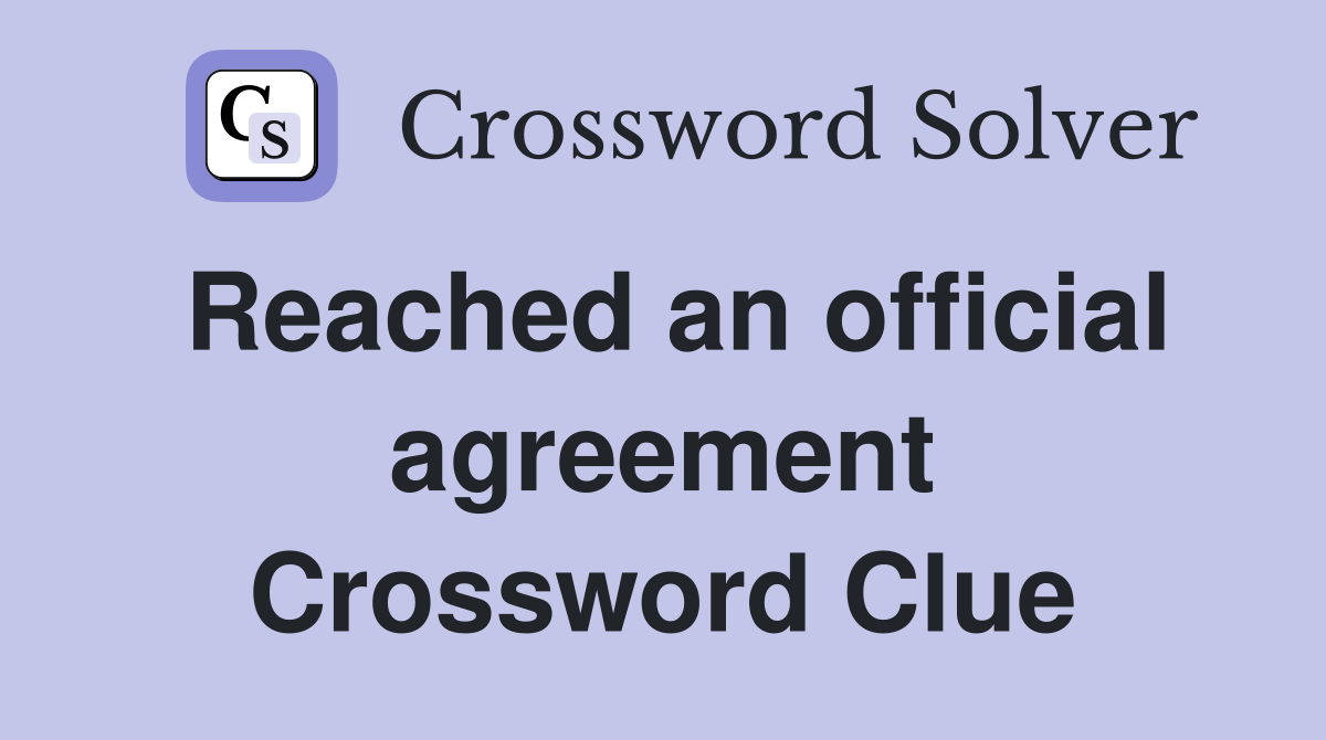 Reached an official agreement Crossword Clue